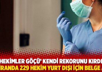 ‘Hekimler göçü’ kendi rekorunu kırdı: Haziranda 229 hekim yurt dışı için belge aldı