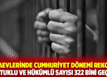 Cezaevlerinde cumhuriyet dönemi rekoru: Tutuklu ve hükümlü sayısı 322 bini geçti