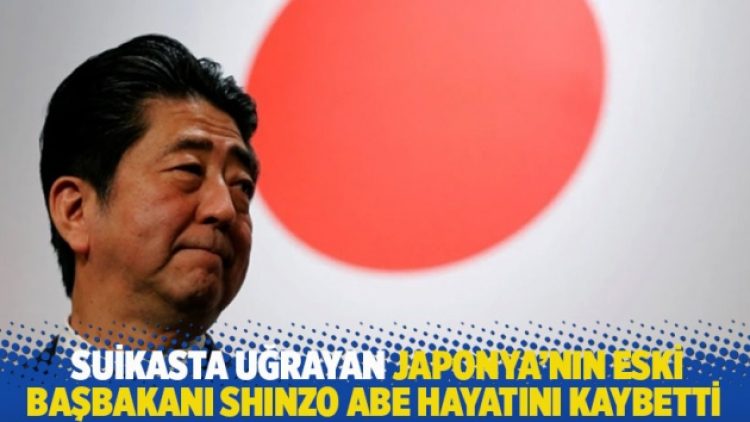 Suikasta uğrayan Japonya’nın eski Başbakanı Shinzo Abe hayatını kaybetti