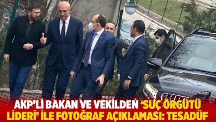AKP’li bakan ve vekilden ‘suç örgütü lideri’ ile fotoğraf açıklaması: Tesadüf