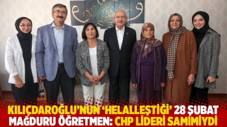 Kılıçdaroğlu’nun ‘helalleştiği’ 28 Şubat mağduru öğretmen: CHP lideri samimiydi