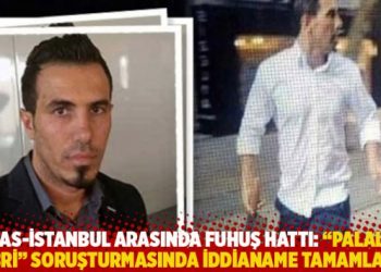 Fas-İstanbul arasında fuhuş hattı: “Palalı Sabri” soruşturmasında iddianame tamamlandı