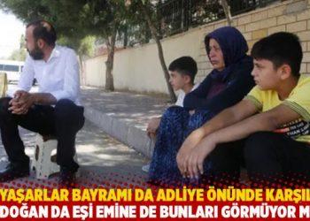 Şenyaşar ailesi bayramı da adliye önünde karşıladı: Erdoğan da eşi Emine de bunları görmüyor mu?