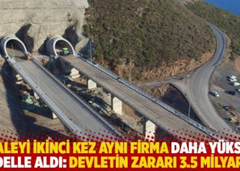 İhaleyi ikinci kez aynı firma daha yüksek bedelle aldı, devlet 3.5 milyar TL zarara sokuldu