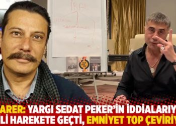 Acarer: Yargı Sedat Peker’in iddialarıyla ilgili harekete geçti, emniyet top çeviriyor