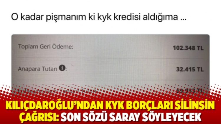 Kılıçdaroğlu’ndan KYK borçları silinsin çağrısı: Son sözü Saray söyleyecek