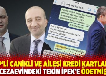 AKP’li Canikli ve ailesi kredi kartlarını cezaevindeki Tekin İpek’e ödetmiş