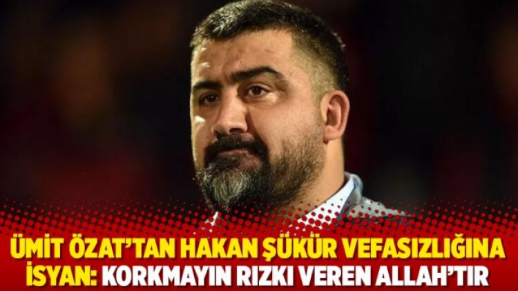 Ümit Özat’tan Hakan Şükür vefasızlığına isyan: Korkmayın rızkı veren Allah’tır