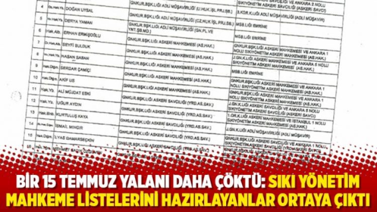 Bir 15 Temmuz yalanı daha çöktü: Sıkı yönetim mahkeme listelerini hazırlayanlar ortaya çıktı