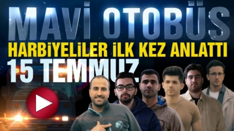 ‘Mavi Otobüs’ yayında; 15 Temmuz’u bir de Harbiyeli gençlerden dinleyin