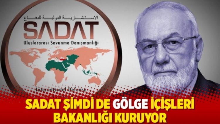 SADAT şimdi de gölge içişleri bakanlığı kuruyor