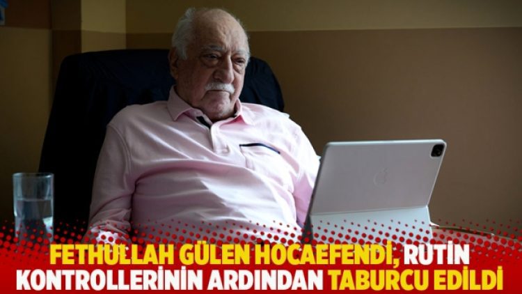 Fethullah Gülen Hocaefendi, rutin kontrollerinin ardından taburcu edildi