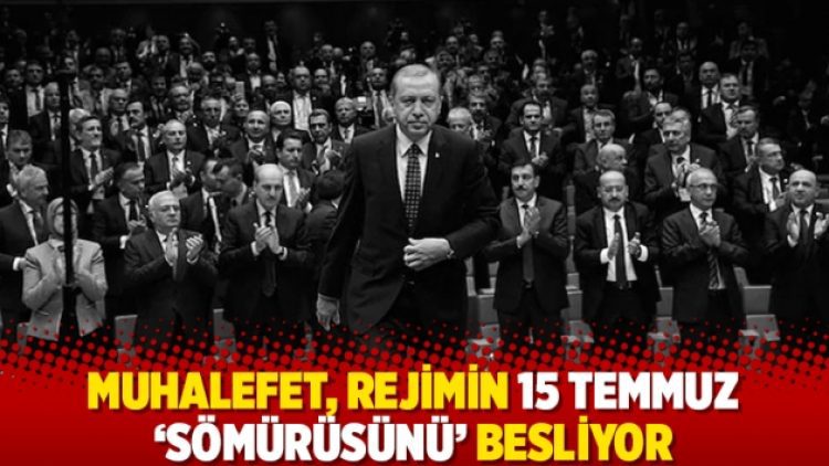 Muhalefet, rejimin 15 Temmuz ‘sömürüsünü’ besliyor