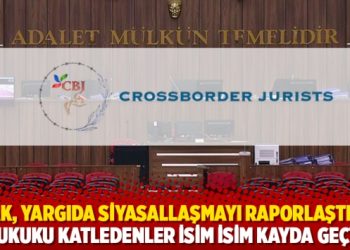 HAAK, yargıda siyasallaşmayı raporlaştırdı; hukuku katledenler isim isim kayda geçti