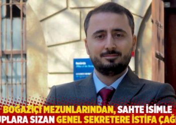Boğaziçi mezunlarından, sahte isimle gruplara sızan genel sekretere istifa çağrısı