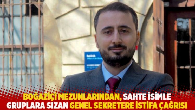 Boğaziçi mezunlarından, sahte isimle gruplara sızan genel sekretere istifa çağrısı