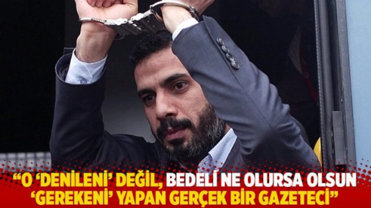 “O ‘denileni’ değil, bedeli ne olursa olsun ‘gerekeni’ yapan gerçek bir gazeteci”