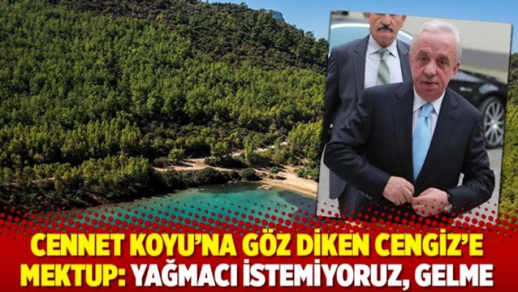 Cennet Koyu’na göz diken Cengiz’e mektup: Yağmacı istemiyoruz, gelme