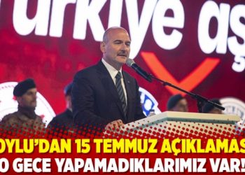 Soylu’dan 15 Temmuz açıklaması: O gece yapamadıklarımız var!