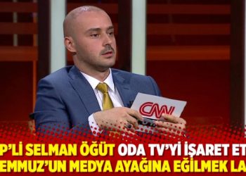 AKP’li Selman Öğüt Oda TV’yi işaret etti: 15 Temmuz’un medya ayağına eğilmek lazım