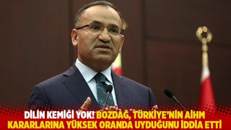 Dilin kemiği yok! Bozdağ, Türkiye’nin AİHM kararlarına yüksek oranda uyduğunu iddia etti