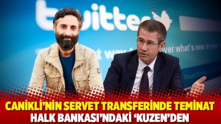 Canikli’nin servet transferinde teminat Halk Bankası’ndaki ‘kuzen’den