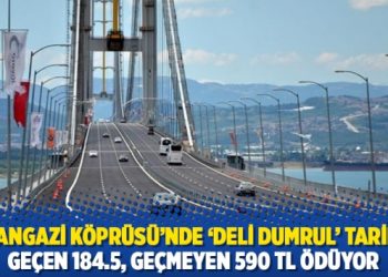 Osmangazi Köprüsü’nde ‘Deli Dumrul’ tarifesi: Geçen 184.5, geçmeyen 590 TL ödüyor