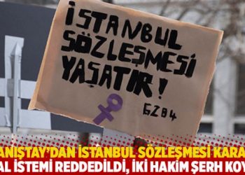 Danıştay’dan İstanbul Sözleşmesi kararı: İptal istemi reddedildi, iki hakim şerh koydu