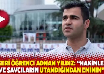 Askeri öğrenci Adnan Yıldız: “Hakimlerin ve savcıların utandığından eminim”