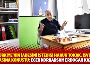 Türkiye’nin iadesini istediği Harun Tokak, İsveç medyasına konuştu: Eğer korkarsam Erdoğan kazanır