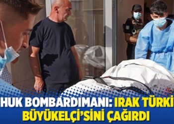 Dohuk bombardımanı: Irak Türkiye Büyükelçi’sini çağırdı