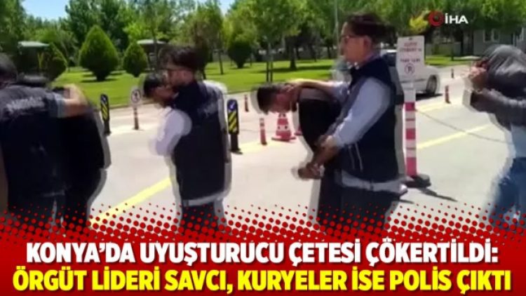 Konya’da uyuşturucu çetesi çökertildi: Örgüt lideri savcı, kuryeler ise polis çıktı