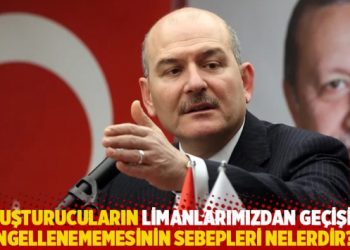 “Uyuşturucuların ülkemiz limanlarından geçişinin engellenememesinin sebepleri nelerdir?”