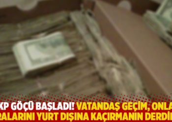 AKP göçü başladı! Vatandaş geçim, onlar paralarını yurt dışına kaçırmanın derdinde