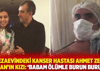 Cezaevindeki kanser hastası Ahmet Zeki Özkan’ın kızı: ‘Babam ölümle burun buruna’