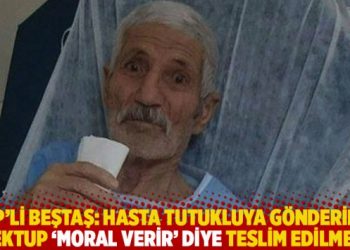 HDP’li Beştaş: Hasta tutukluya gönderilen mektup ‘moral verir’ diye teslim edilmedi