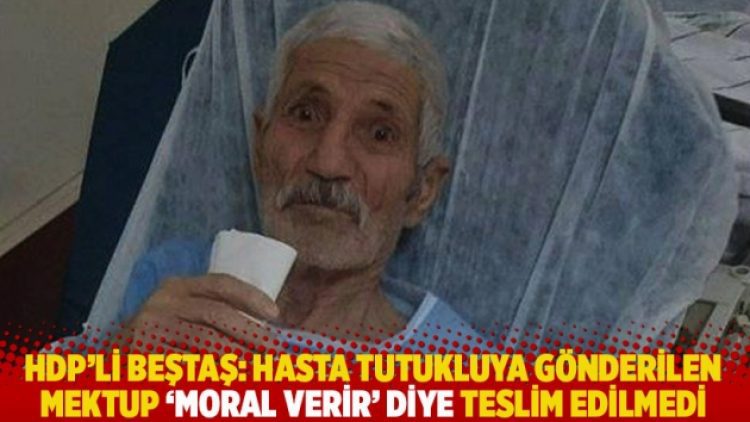 HDP’li Beştaş: Hasta tutukluya gönderilen mektup ‘moral verir’ diye teslim edilmedi