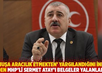 ‘Fuhuşa aracılık etmekten’ yargılandığını inkar eden MHP’li Sermet Atay’ı belgeler yalanladı!
