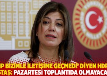 ‘CHP bizimle iletişime geçmedi’ diyen HDP’li Beştaş: Pazartesi toplantıda olmayacağız