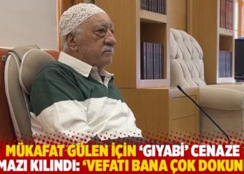Mükafat Gülen için ‘gıyabi’ cenaze namazı kılındı: ‘Vefatı bana çok dokundu’