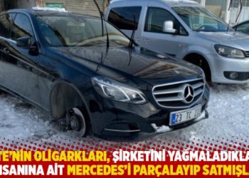 “RTE’nin oligarkları şirketini yağmaladıkları iş insanına ait Mercedes’i parçalayıp satmışlar”