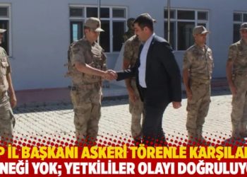 AKP İl Başkanı askeri törenle karşılandı: ‘Örneği yok; yetkililer olayı doğruluyor’