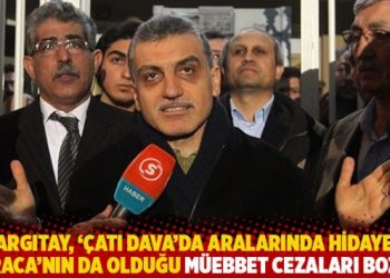 Yargıtay ‘çatı dava’da aralarında Hidayet Karaca’nın da olduğu müebbet cezaları bozdu