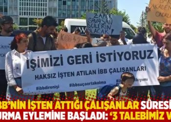 İBB’nin işten attığı çalışanlar süresiz oturma eylemine başladı: ‘3 talebimiz var’
