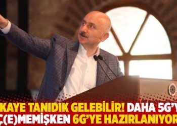 Hikaye tanıdık gelebilir! Daha 5G’ye geç(e)memişken 6G’ye hazırlanıyoruz