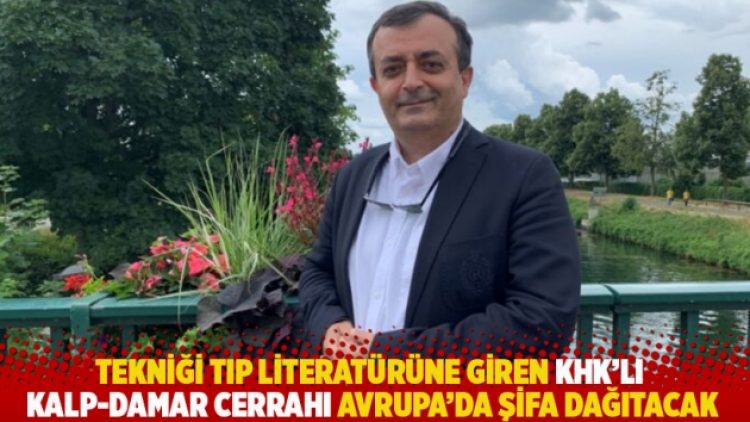 Tekniği tıp literatürüne giren KHK’lı kalp-damar cerrahı Avrupa’da şifa dağıtacak