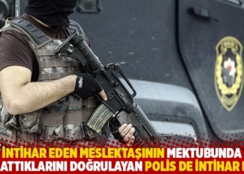 İntihar eden meslektaşının mektubunda anlattıklarını doğrulayan polis de intihar etti