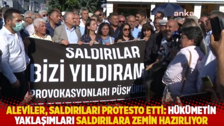 Aleviler, saldırıları protesto etti: Hükümetin yaklaşımları saldırılara zemin hazırlıyor