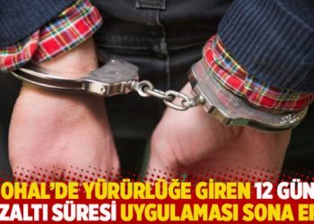 OHAL’de yürürlüğe giren 12 gün gözaltı süresi uygulaması sona erdi