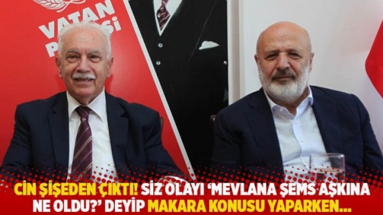 Cin şişeden çıktı! Siz olayı ‘Mevlana Şems aşkına ne oldu?’ deyip makara konusu yaparken…